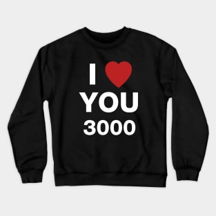 Love you 3000 Crewneck Sweatshirt